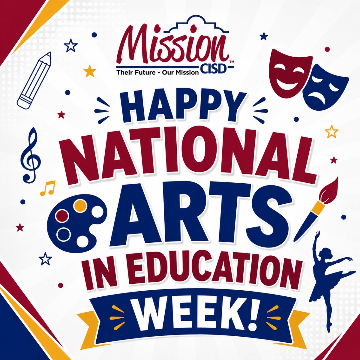 Mission CISD graphic celebrating Happy National Arts in Education Week! The text is surrounded by colorful arts icons, including theater masks, a paint palette, a paintbrush, a treble clef musical note, a dancer silhouette, and a pencil sketch.